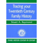Tracing Your Twentieth Century Family History Tracing Your Twentieth Century Family History