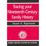 Tracing Your Nineteenth Century Family History Tracing Your Nineteenth Century Family History