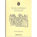 Sin, Sex and Probate - Ecclesiastical Courts, Officials and Records Sin, Sex and Probate - Ecclesiastical Courts, Officials and Records