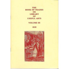 Book of Trades: Or Library of Useful Arts: Volume 3 - 1818