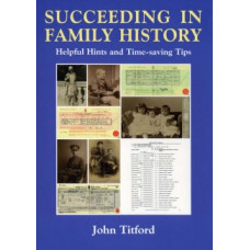 Succeeding in Family History: Helpful Hints and Time-saving Tips