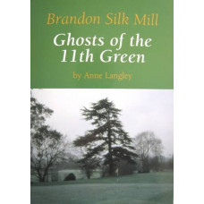 Brandon Silk Mill: Ghosts of the 11th Green