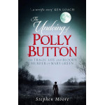 The Undoing of Polly Button: The Tragic Life and Bloody Murder of Mary Green