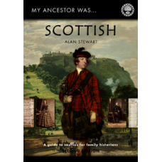 My Ancestor Was Scottish - A Guide To Sources For Family Historians By Alan Stewart