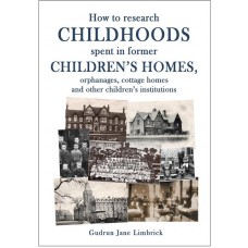 How to research childhoods spent in former children's homes, orphanages, cottage homes and other children's institutions 