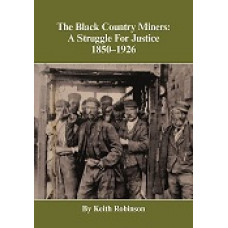 The Black Country Miners: A Struggle for Justice 1850-1926