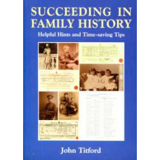 Succeeding in Family History: Helpful Hints and Time-saving Tips Succeeding in Family History: Helpful Hints and Time-saving Tips