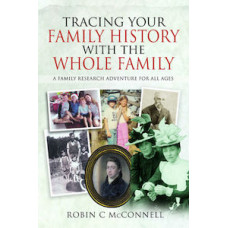 Tracing Your Family History with the Whole Family Tracing Your Family History with the Whole Family