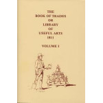 Book of Trades or Library of Useful Arts, The 1811: Volume 1 (Fourth Edition)