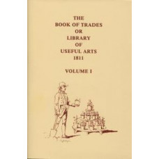 Book of Trades or Library of Useful Arts, The 1811: Volume 1 (Fourth Edition) Book of Trades or Library of Useful Arts, The 1811: Volume 1 (Fourth Edition)