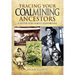 Tracing Your Coalmining Ancestors (Paperback) by Brian Elliott