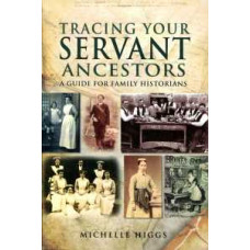 Tracing Your Servant Ancestors (Paperback) by Michelle Higgs Tracing Your Servant Ancestors (Paperback) by Michelle Higgs