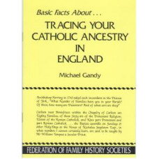 Tracing your Catholic Ancestry in England, Basic Facts About ... Tracing your Catholic Ancestry in England, Basic Facts About ...