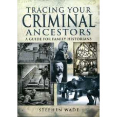 Tracing Your Criminal Ancestors Tracing Your Criminal Ancestors