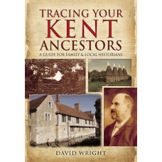 Tracing Your Kent Ancestors (Paperback) by David Wright Tracing Your Kent Ancestors (Paperback) by David Wright