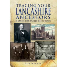 Tracing Your Lancashire Ancestors (Paperback) by Sue Wilkes Tracing Your Lancashire Ancestors (Paperback) by Sue Wilkes
