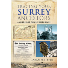 Tracing your Surrey Ancestors by Sarah Pettyfer Tracing your Surrey Ancestors by Sarah Pettyfer