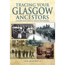 Tracing Your Glasgow Ancestors (Paperback) by Ian Maxwell Tracing Your Glasgow Ancestors (Paperback) by Ian Maxwell