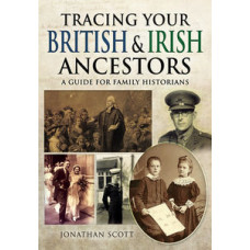 Tracing Your British and Irish Ancestors by Jonathan Scott