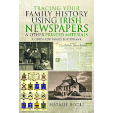 Tracing your Family History using Irish Newspapers and other Printed Materials by Natalie Bodle Tracing your Family History using Irish Newspapers and other Printed Materials by Natalie Bodle