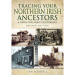Tracing Your Northern Irish Ancestors - Second Edition (Paperback) by Ian Maxwell