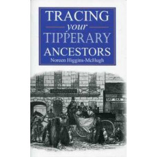 Tracing Your Tipperary Ancestors by Noreen Higgins-McHugh Tracing Your Tipperary Ancestors by Noreen Higgins-McHugh