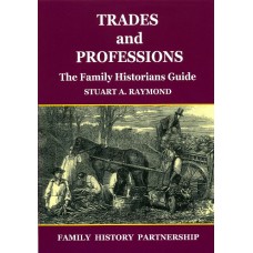 Trades and Professions - The Family Historians Guide By Stuart A Raymond