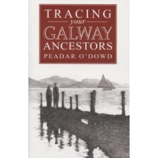 Tracing Your Galway Ancestors By Peadar O'Dowd