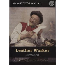 My Ancestor was a ... Leather Worker
