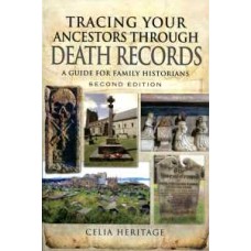 Tracing Your Ancestors through Death Records – Second Edition (Paperback) By Celia Heritage 