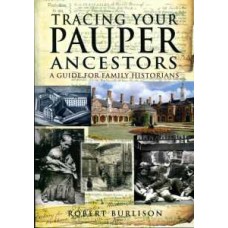 Tracing Your Pauper Ancestors (Paperback) By Robert Burlison 