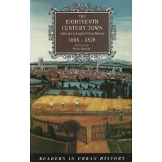 The Eighteenth Century Town: a reader in English urban history  1688 - 1820 -  Used