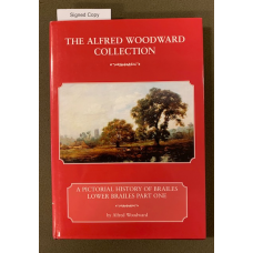 The Alfred Woodward Collection: A Pictorial History of Brailes, Lower Brailes Part One - First Edition - Used