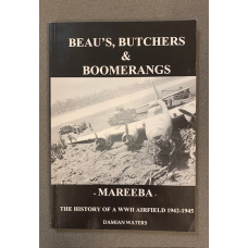 Beau's, Butchers and Boomerangs: Mareeba, The History of a WWII Airfield 1942-45 - First Edition - Used