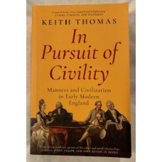 In Pursuit of Civility: Manners and Civilization in Early Modern England - Used