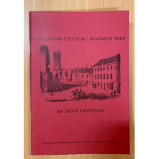 Coventry and Warwickshire Pamphlet No. 12: A Victorian Election - Warwick 1868 - New