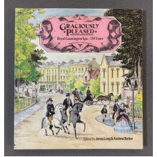 Graciously Pleased: Royal Leamington Spa - 150 Years - First edition - Used