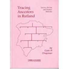 Tracing Ancestors in Rutland: guidance on local, social and family history Tracing Ancestors in Rutland: guidance on local, social and family history
