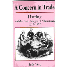 A Concern in Trade; Hatting; and Bracebridges of Atherstone 1612 - 1872 - Used