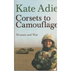 Corsets to Camouflage: women and war  - Used