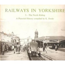 Railways in North Yorkshire 3 The North Riding: a Pictorial History - Used