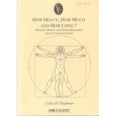 How Heavy, How Much and How Long? Weights, Money and Other Measures Used by Our Ancestors How Heavy, How Much and How Long? Weights, Money and Other Measures Used by Our Ancestors