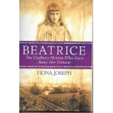 Beatrice The Cadbury Heiress Who Gave Away Her Fortune - By Fiona Joseph - USED