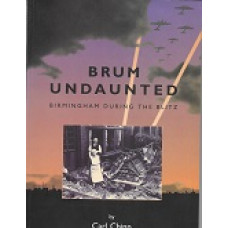 Brum Undaunted - Birmingham During The Blitz - By Carl Chinn - USED