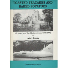 Toasted teacakes and baked potatoes: 31 essays from 'The Blackcountryman' 1988-1999 - Used