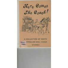 Here Comes the Coach! : a collection of South Australian mail coach stories  Used