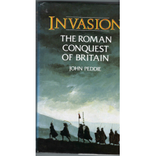 Invasion: the Roman invasion of Britain in the year AD43 and the events leading to their occupation of the West Country -  Used book