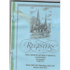 Registers Of The Church of Holy Trinity, Coventry Warwickshire: Part IV:  Banns 1653-1661 Marriages 1853-1745 Burials 1653-1674 - Used book