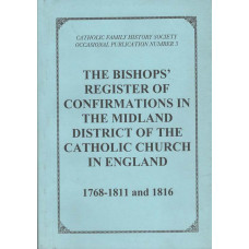 The Bishops' Register of Confirmations in the Midland District of the Catholic Church in England 1768-1811 and 1816 - used