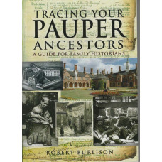 Tracing Your Pauper Ancestors: a guide for family historians -   Used